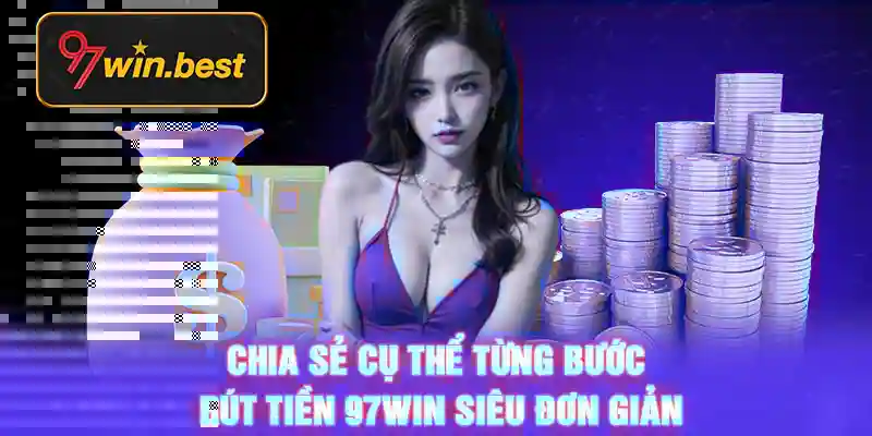 Thời gian rút tiền 97WIN qua ví điện tử rất nhanh